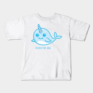 Dolphin? Nar, whal. Kids T-Shirt